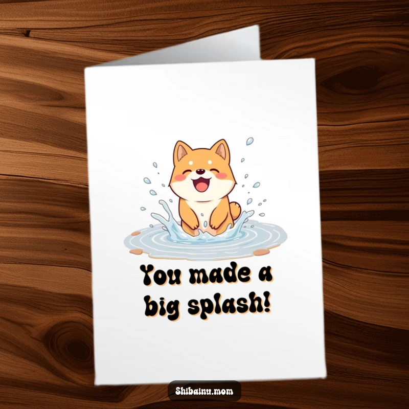 Funny Free Printable Congratulations Card: Shiba Inu gleefully splashing in a puddle, water everywhere, great gift.