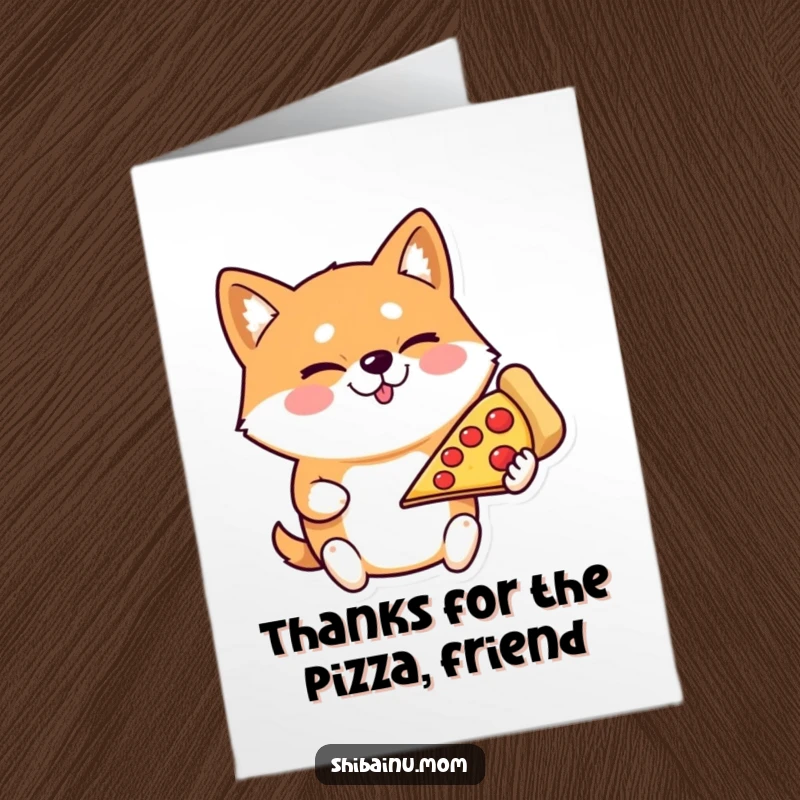 Funny Free Printable Thank You Card: Winking Shiba Inu holds a huge pizza slice, expressing hilarious gratitude.